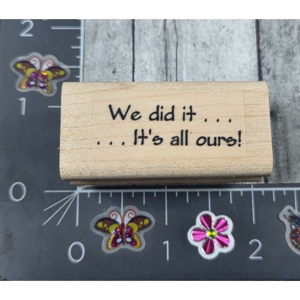 We Did It It's All Ours! House Moving Car Rubber Stamp Wood #S51
